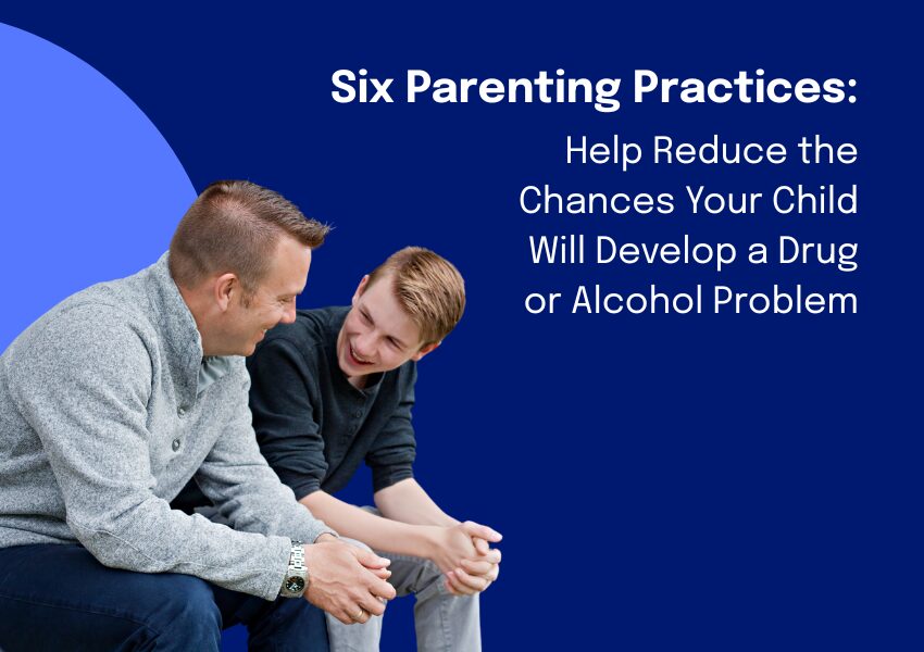 Six Parenting Practices - Help Reduce the Chances Your Child Will ...