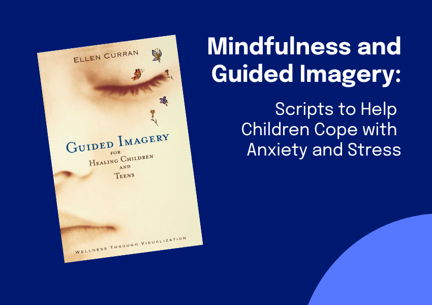 mindfulness-and-guided-imagery-scripts-to-help-children-cope-with-anxiety-and-stress-eluna for Free Printable Guided Imagery Scripts Mindfulness and Guided Imagery: Scripts to Help Children Cope with Anxiety and Stress - Eluna for Free Printable Guided Imagery Scripts